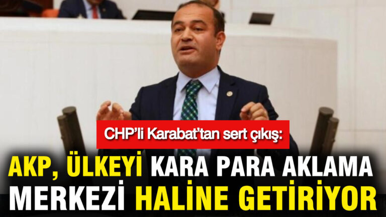 chpli-karabattan-sert-cikis-akp-ulkeyi-kara-para-aklama-merkezi-haline-getiriyor-CXtgnApX