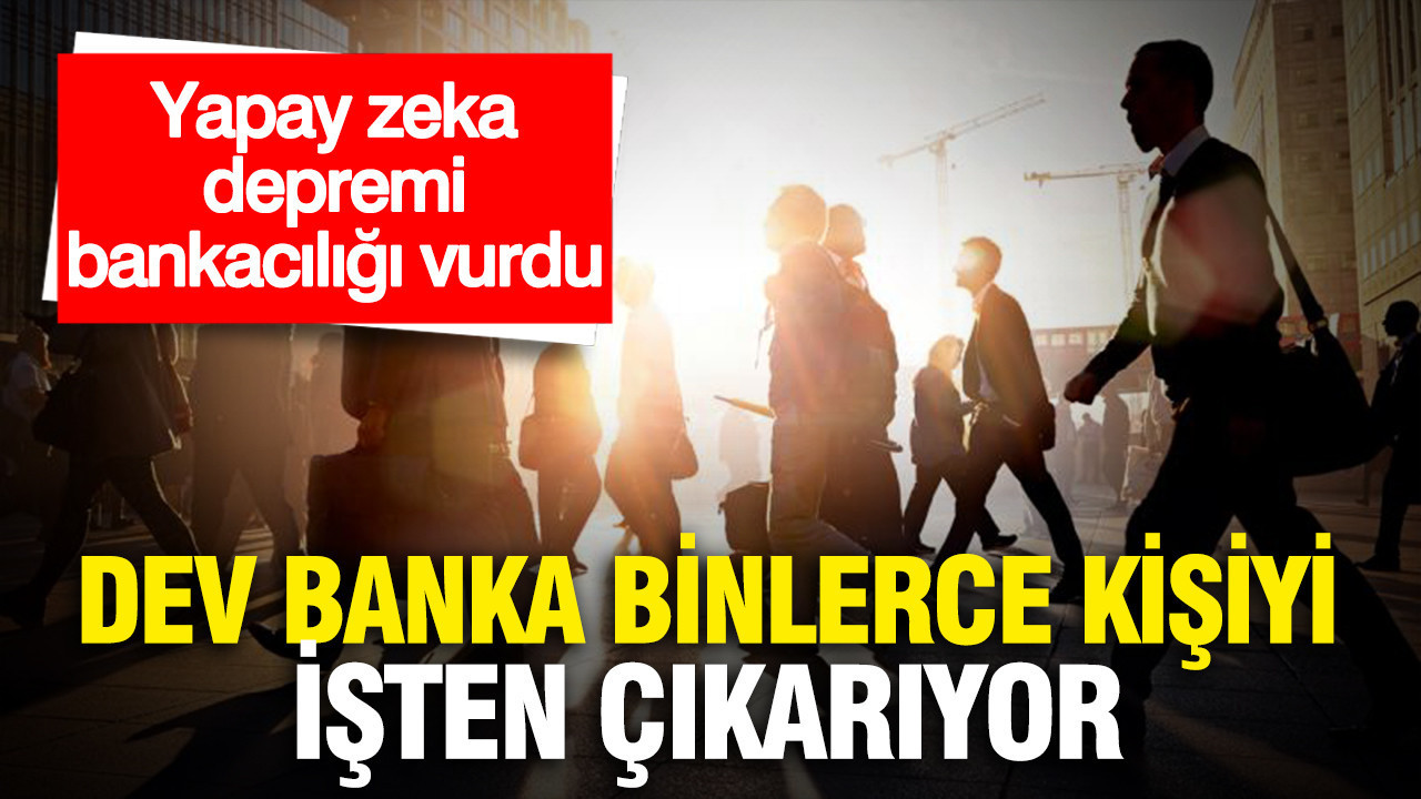 Büyük Bankacılık Devrimi: Yapay Zeka Nedenİyle Binlerce Çalışan İşten Çıkarılıyor